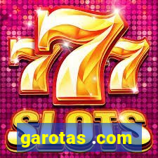 garotas .com